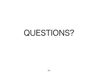 QUESTIONS? 
53 

