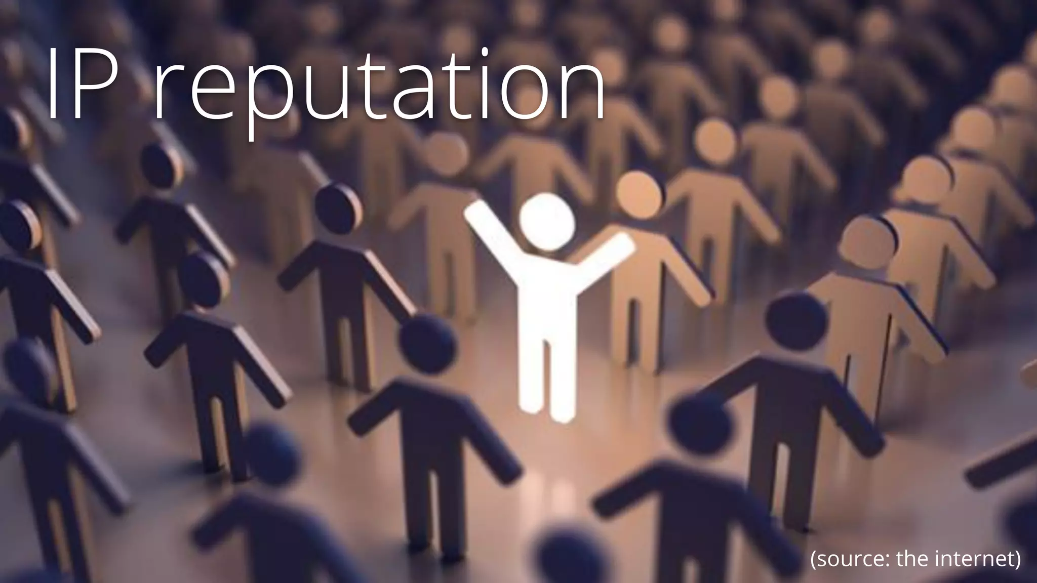 62
IP reputation
(source: the internet)
 