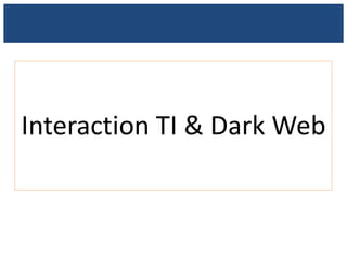 Interaction TI & Dark Web
 