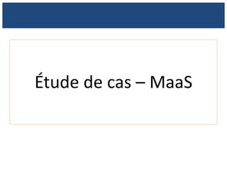 Étude de cas – MaaS
 