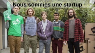 Nous sommes une startup
 