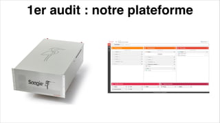 1er audit : notre plateforme
 