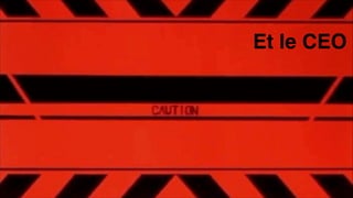 Et le CEO
 