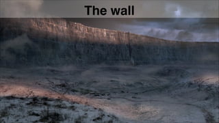 The wall
 