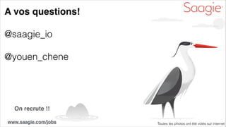 A vos questions! 
@saagie_io
@youen_chene
On recrute !!
www.saagie.com/jobs Toutes les photos ont été volés sur internet
 