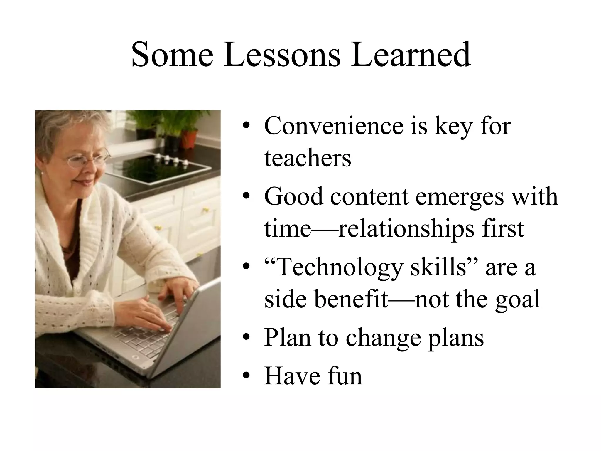 Some Lessons LearnedConvenience is key for teachers