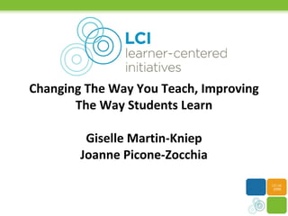 Changing The Way You Teach, Improving The Way Students Learn Giselle Martin-Kniep Joanne Picone-Zocchia 