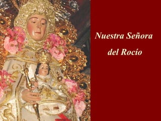 Nuestra Señora  del Rocío 