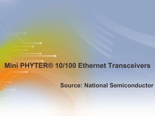 Mini PHYTER® 10/100 Ethernet Transceivers ,[object Object]