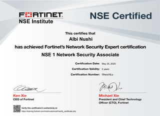 Albi Nushi
NSE 1 Network Security Associate
May 25, 2020
58epqXljLp
2 years
Verify this certification's authenticity at:
https://training.fortinet.com/mod/customcert/verify_certificate.php
___________________________________
NSE Institute
Powered by TCPDF (www.tcpdf.org)
 