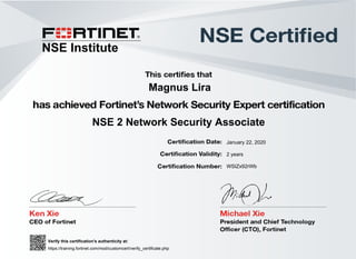 Magnus Lira
NSE 2 Network Security Associate
January 22, 2020
WSIZx92rWb
2 years
Verify this certification's authenticity at:
https://training.fortinet.com/mod/customcert/verify_certificate.php
___________________________________
NSE Institute
Powered by TCPDF (www.tcpdf.org)
 