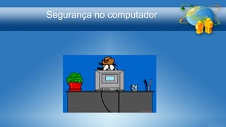 Segurança no computador
 