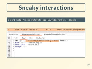 Sneaky interactions
$ curl http://nsec-364d8b17.nip.io/yolo/rsnbh[...]8zzno
20
 
