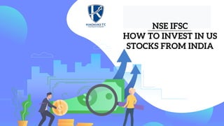 NSE IFSC
HOW TO INVEST IN US
STOCKS FROM INDIA
 