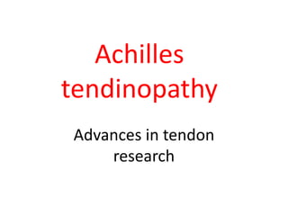 Achilles
tendinopathy
Advances in tendon
research
 