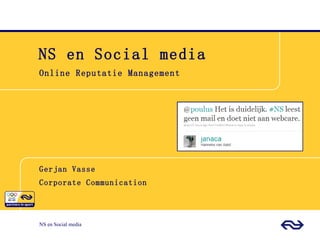 NS en Social media  Online Reputatie Management Gerjan Vasse Corporate Communication 