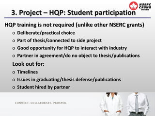 3. Project – HQP: Student participation <ul><li>HQP training is not required (unlike other NSERC grants) </li></ul><ul><ul...