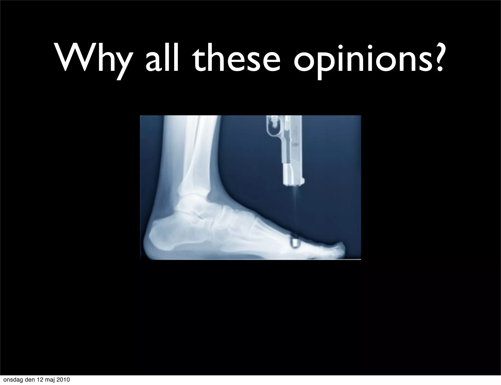 Why all these opinions?




onsdag den 12 maj 2010
 