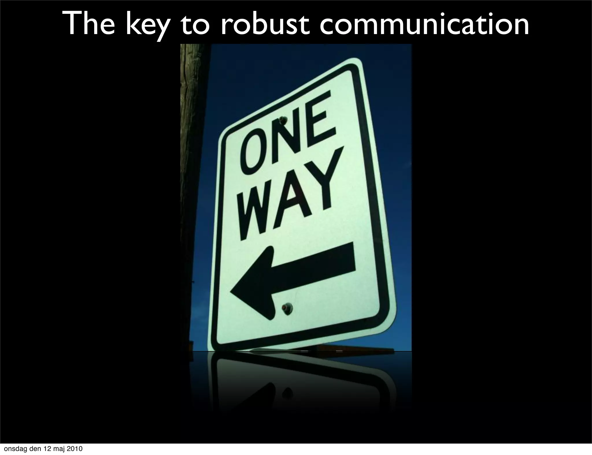 The key to robust communication




onsdag den 12 maj 2010
 