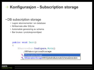 In-memory subscription storage:Er defaultServere mister abonnementerved restartKun for egnetvedutvikling/test!Konfigurasjon - Subscription storage