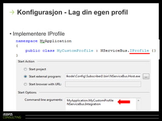 For Generic HostDe innebygdeprofilene:Lite (default)IntegrationProductionKonfigurasjon - Profiler LoggingSubscriptionSaga persisterScale-outLiteMye (Console)In-memoryIn-memoryNeiIntegrationMindre (Console)MSMQSQLiteJaProductionLite/Custom (Fil)DBNHibernateJa