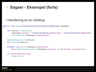 Koordinererulikestegi en langtlevende, distribuertog persistent transaksjonStatus lagresi en databaseLignerpå workflowMen erikkedetsammeErpå et høyerenivåKan inneholde workflow og state machinesSagaer