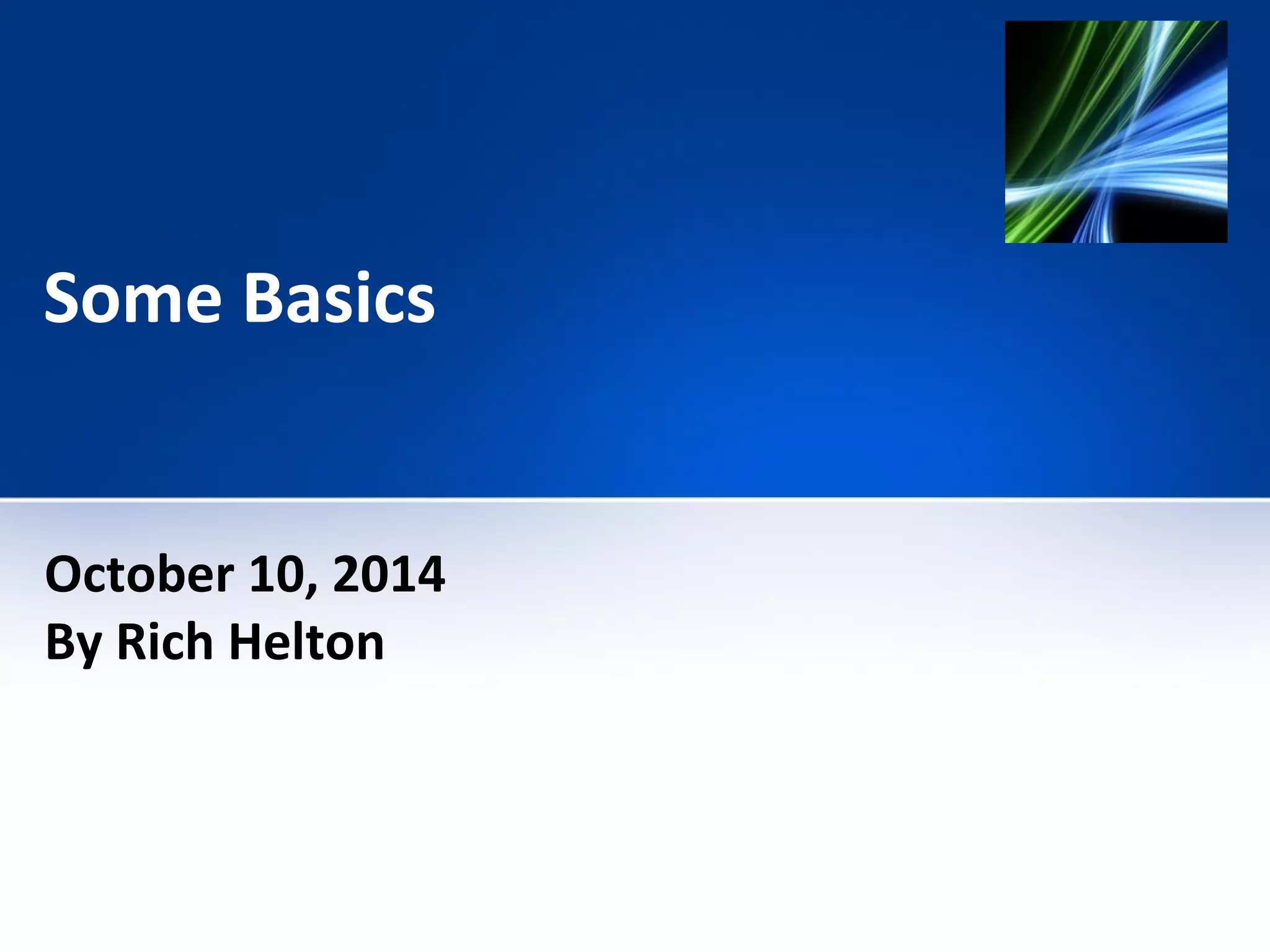 Some Basics 
October 10, 2014 
By Rich Helton 
 