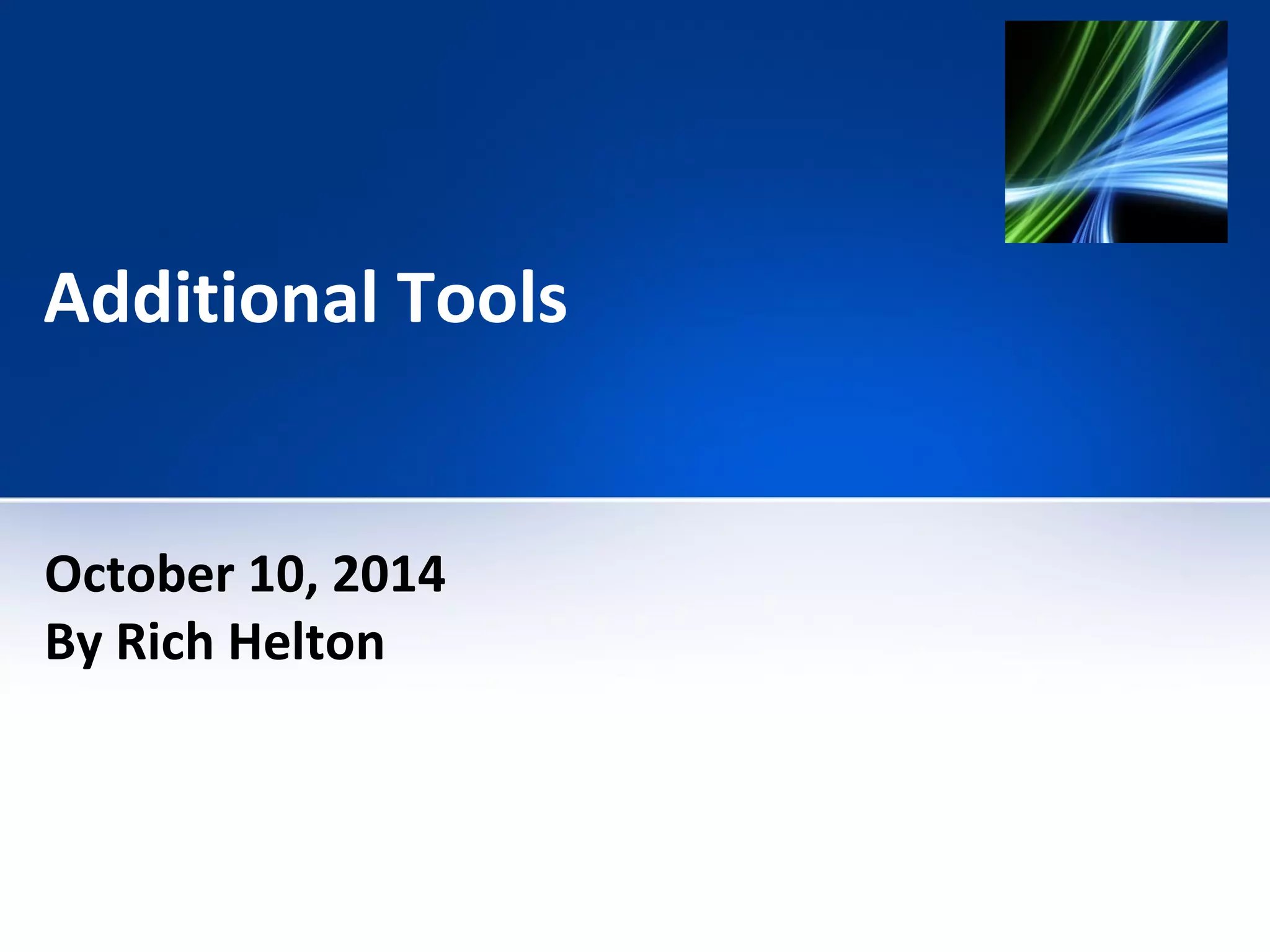 Additional Tools 
October 10, 2014 
By Rich Helton 
 