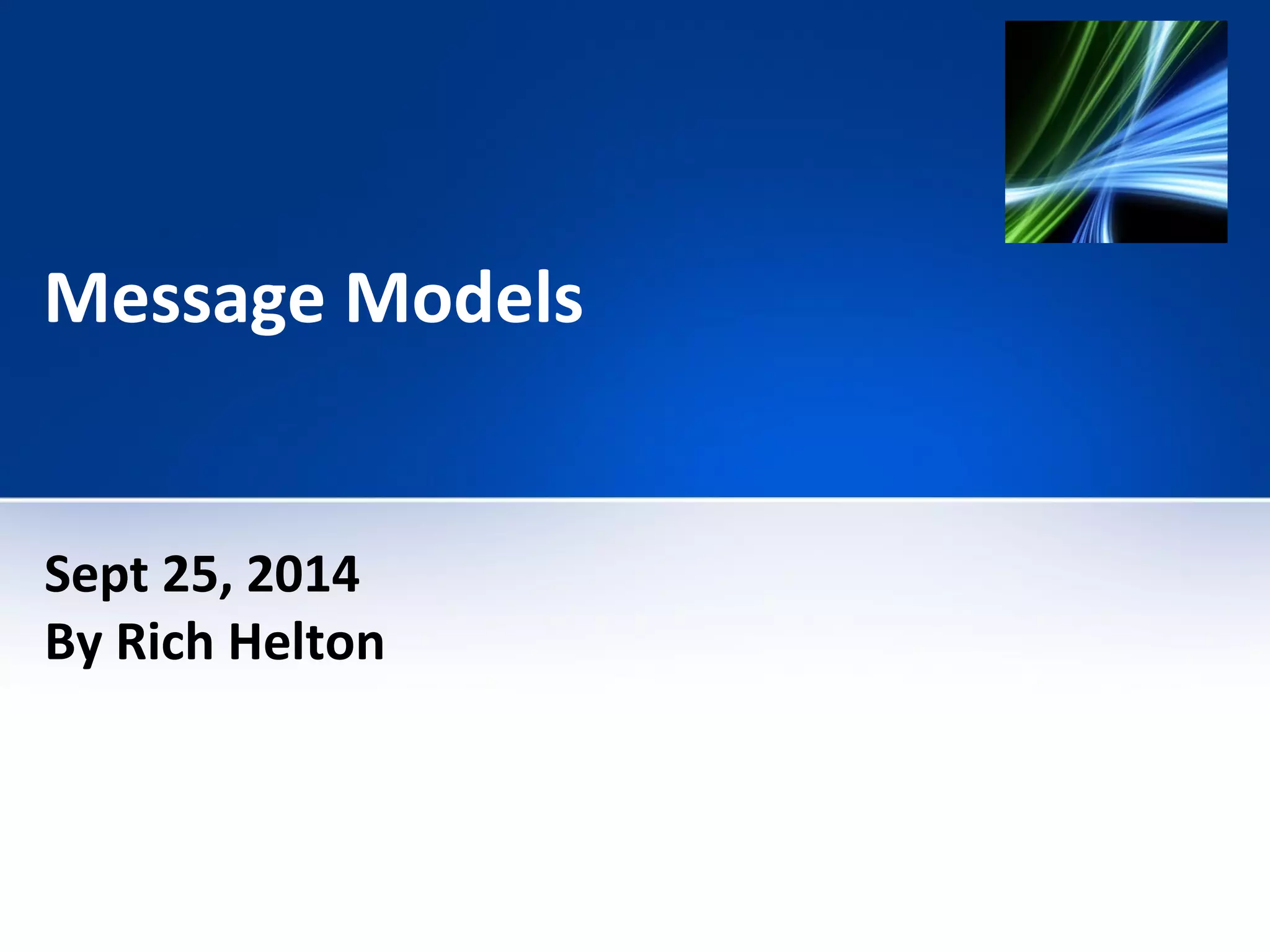 Message Models 
Sept 25, 2014 
By Rich Helton 
 