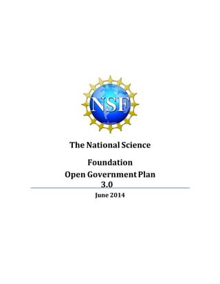 The National Science
Foundation
Open GovernmentPlan
3.0
June 2014
 