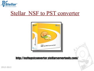2012-2013
Stellar NSF to PST converter
http://nsftopstconverter.stellarservertools.com/
 