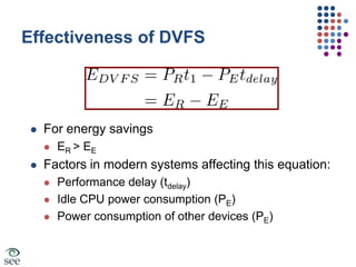 Energy Savings with DVFSReduction in CPU powerExtra system power