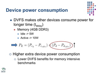 Idle CPU power consumptionLow power idle CPU states common nowC1 state used be defaultZero dynamic power consumptionSupport for deeper C-states appearingC6 on NehalemZero dynamic+leakage powerHigher extra CPU power consumption for modern CPUs