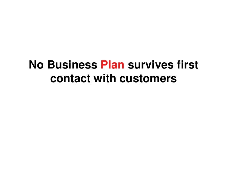 No business plan survives first contact with customers