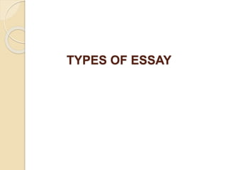 TYPES OF ESSAY
 