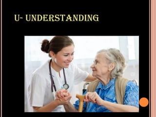 U- UNDERSTANDING
 