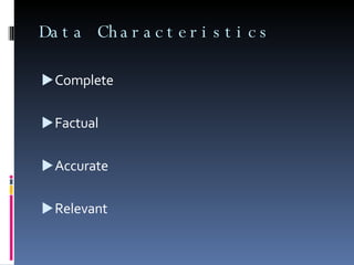 Data Characteristics Complete Factual Accurate Relevant 