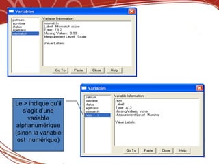 Le > indique qu’il
    s’agit d’une
      variable
 alphanumérique
(sinon la variable
 est numérique)

                     31
 