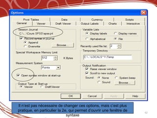 Il n’est pas nécessaire de changer ces options, mais c’est plus
pratique, en particulier la 2e, qui permet d’ouvrir une fenêtre de   62
                              syntaxe
 