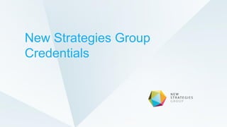 New Strategies Group
Credentials
 