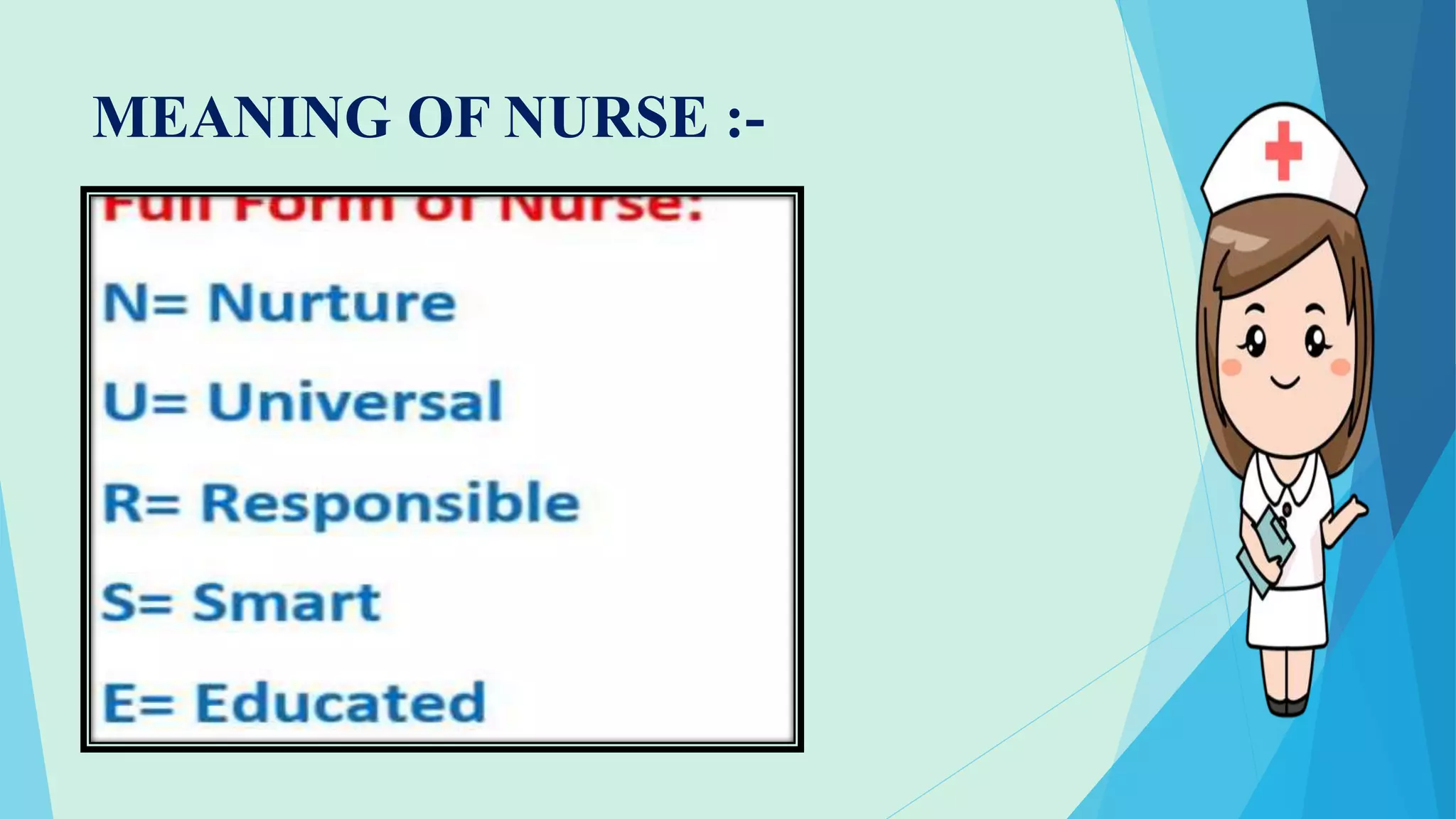 MEANING OF NURSE :-
 