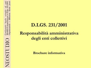 D.LGS. 231/2001 Responsabilità amministrativa degli enti collettivi Brochure informativa 