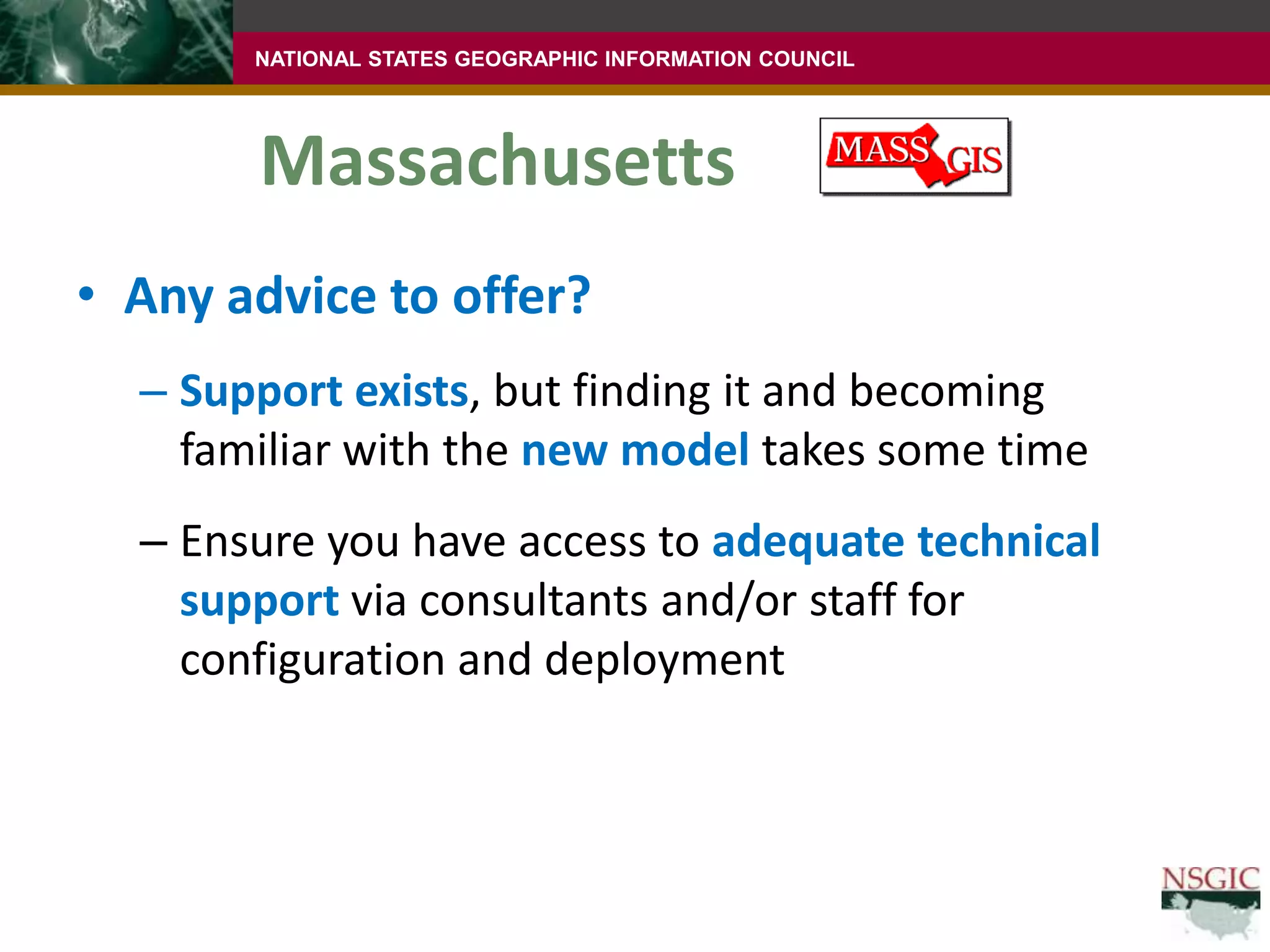 So what’s going on with FOSS4G in the NSGIC community?Massachusetts, Oklahoma and New JerseyAny others?Three questionsWhat are you doing?Why did you do it?Any advice to offer?PS: None of these states has abandoned Esri