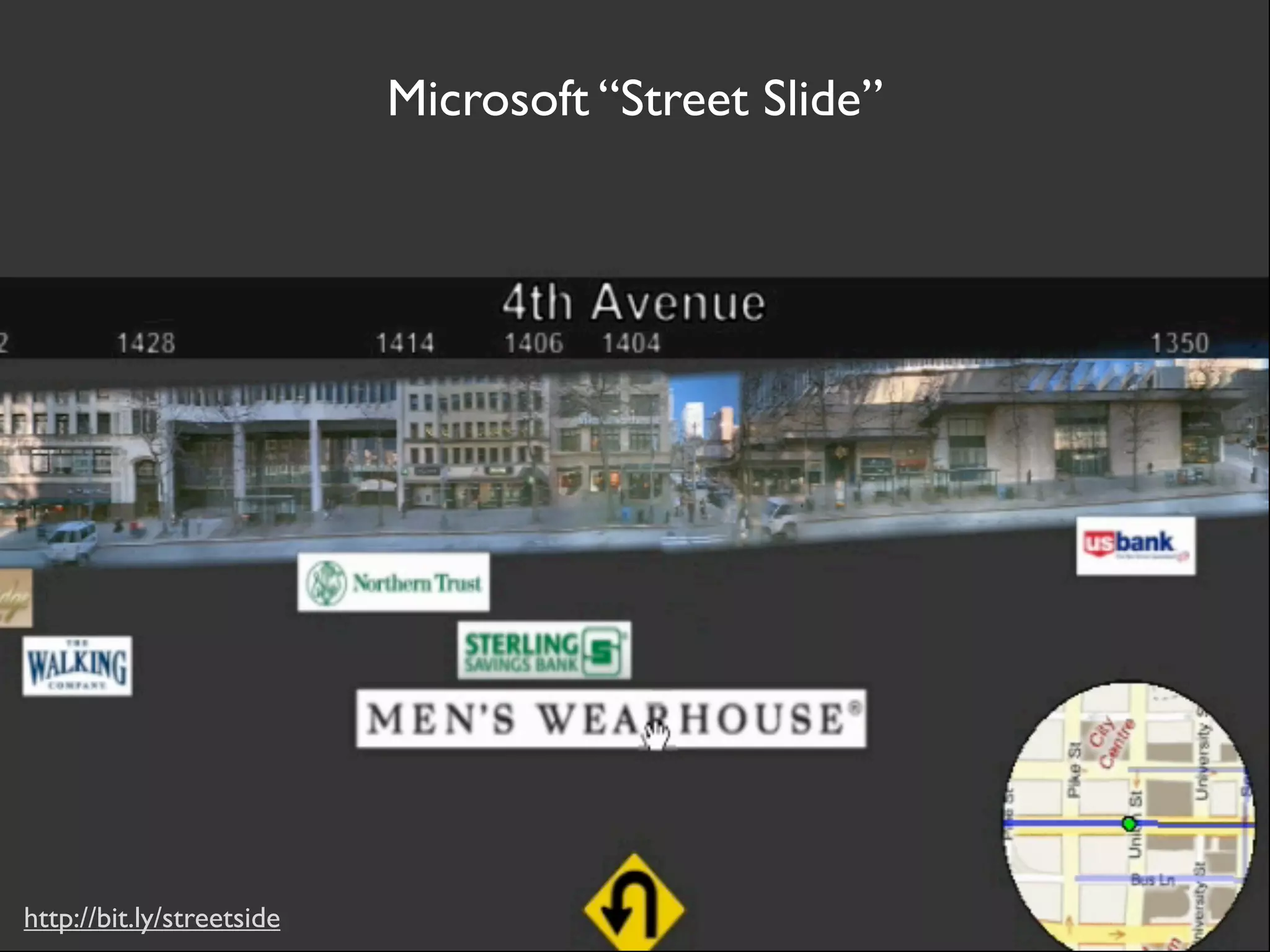 Microsoft “Street Slide”




http://bit.ly/streetside
 