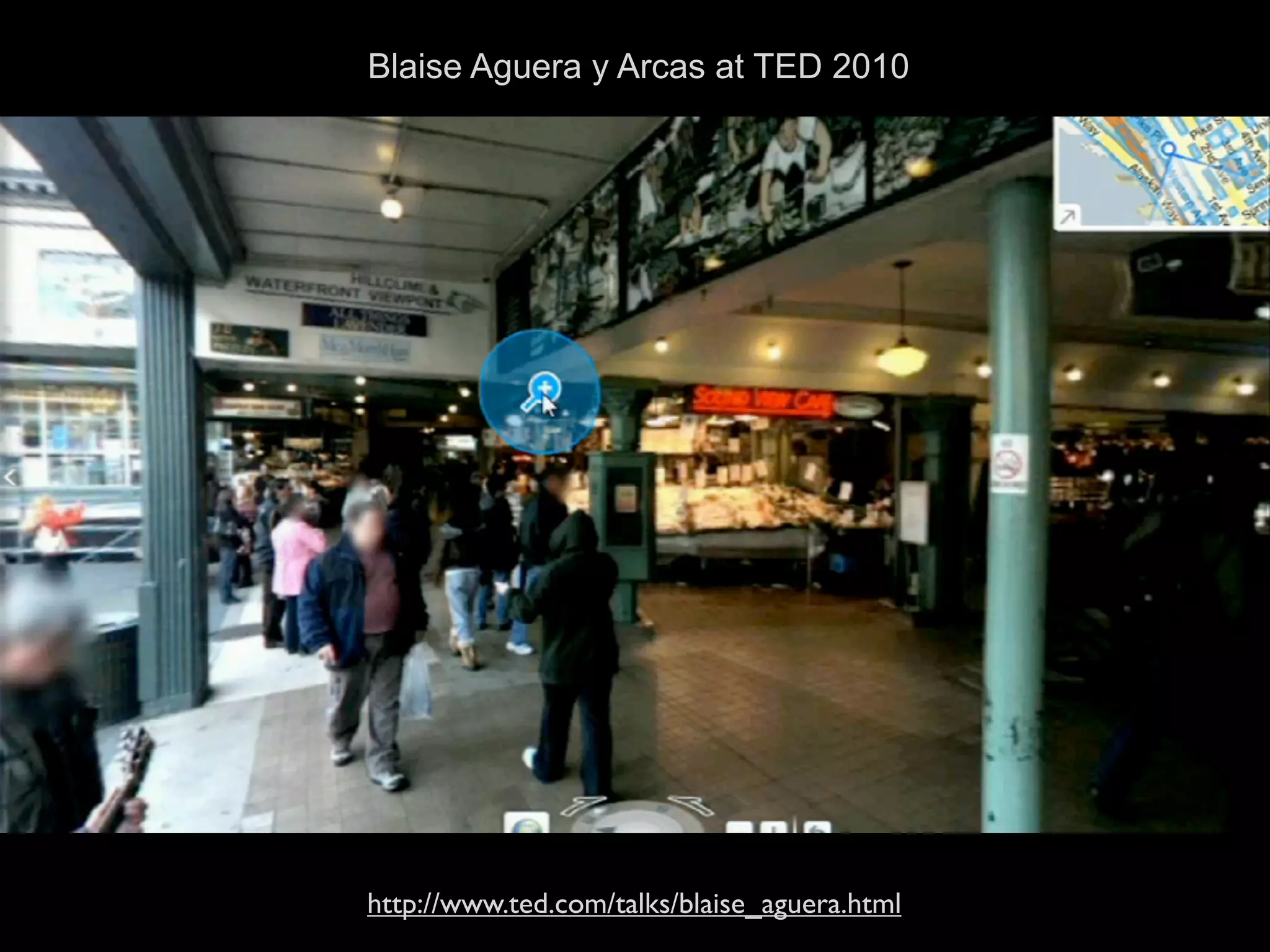 Blaise Aguera y Arcas at TED 2010




     Something on layar




http://www.ted.com/talks/blaise_aguera.html
 