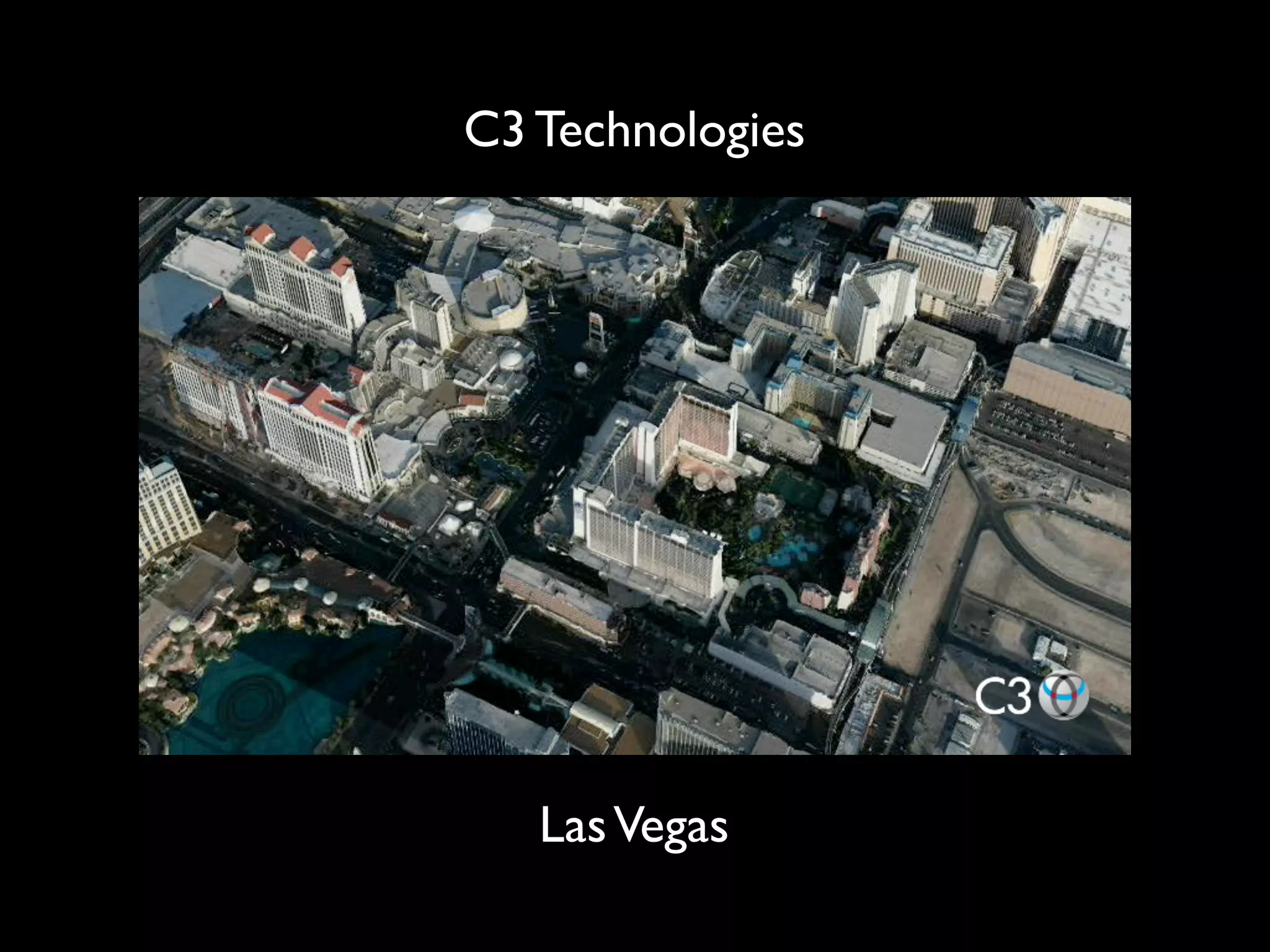 C3 Technologies




   Las Vegas
 