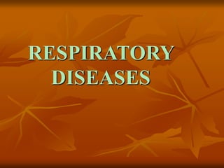 RESPIRATORY
DISEASES
 