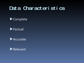Data Characteristics Complete Factual Accurate Relevant 