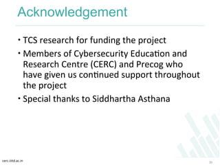 cerc.iiitd.ac.in	
  
Acknowledgement
 TCS	
  research	
  for	
  funding	
  the	
  project	
  
 Members	
  of	
  Cybers...