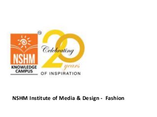 NSHM Institute of Media & Design - Fashion
 